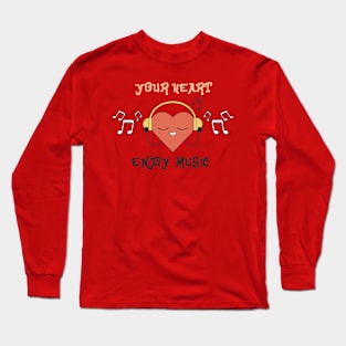 Your Heart Enjoys Music Long Sleeve T-Shirt